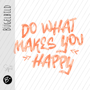 Bügelbild - " DO WHAT MAKES YOU HAPPY - Strokes Koralle "